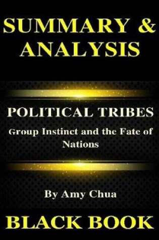 Cover of Summary & Analysis : Political Tribes By Amy Chua : Group Instinct and the Fate of Nations