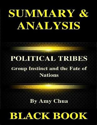 Book cover for Summary & Analysis : Political Tribes By Amy Chua : Group Instinct and the Fate of Nations