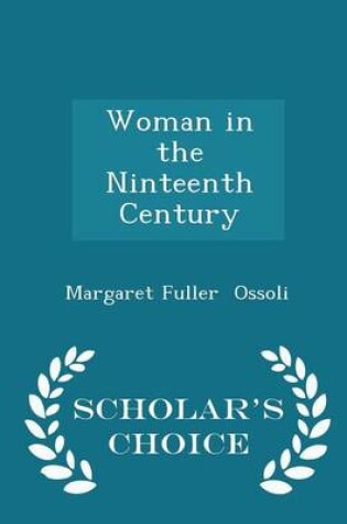 Cover of Woman in the Ninteenth Century - Scholar's Choice Edition