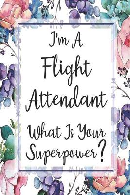 Book cover for I'm A Flight Attendant What Is Your Superpower?