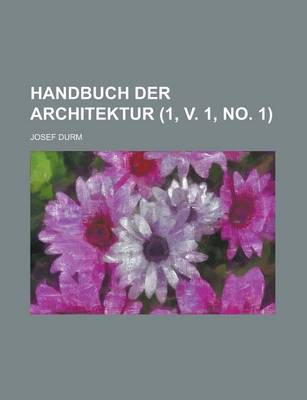 Book cover for Handbuch Der Architektur (1, V. 1, No. 1 )