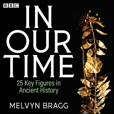 Book cover for In Our Time: 25 Key Figures in Ancient History