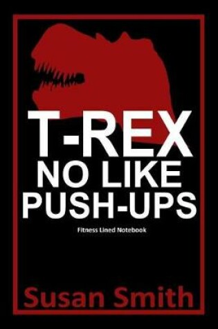 Cover of T-Rex No Like Push Ups
