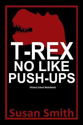 Book cover for T-Rex No Like Push Ups