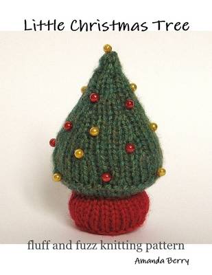 Book cover for Little Christmas Tree: Fluff and Fuzz Knitting Pattern
