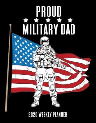 Book cover for Proud Military Dad 2020 Weekly Planner