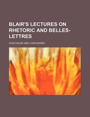 Book cover for Blair's Lectures on Rhetoric and Belles-Lettres