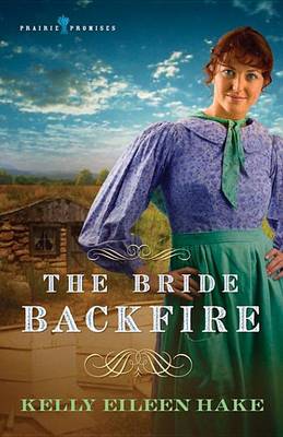 The Bride Backfire by Kelly Eileen Hake