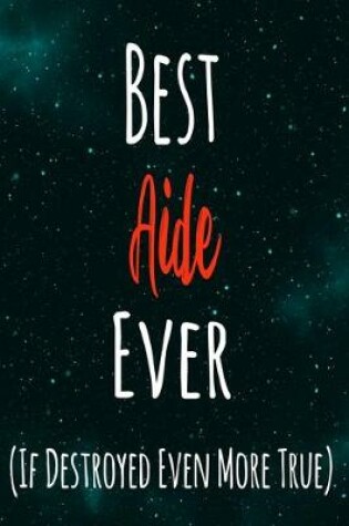 Cover of Best Aide Ever (If Destroyed Even More True)