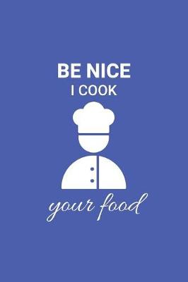 Book cover for Be Nice I Cook Your Food