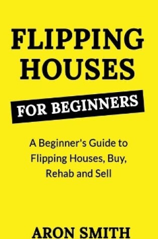 Cover of Flipping Houses for Beginners