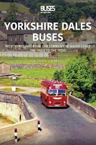 Cover of Yorkshire Dales Buses: West Yorkshire Road Car Company in Wharfedale