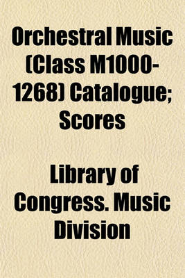 Book cover for Orchestral Music (Class M1000-1268) Catalogue; Scores