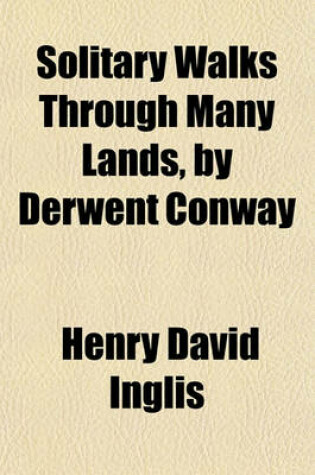 Cover of Solitary Walks Through Many Lands, by Derwent Conway