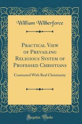 Cover of Practical View of Prevailing Religious System of Professed Christians