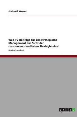 Cover of Web-TV-Beitrage fur das strategische Management aus Sicht der ressourcenorientierten Strategielehre