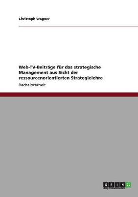 Book cover for Web-TV-Beitrage fur das strategische Management aus Sicht der ressourcenorientierten Strategielehre