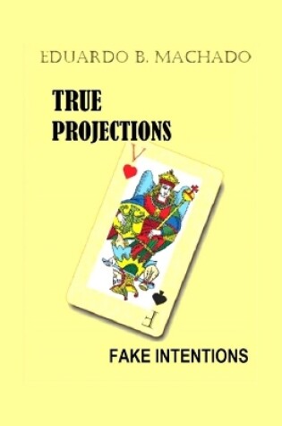 Cover of True Projections, Fake Intentions