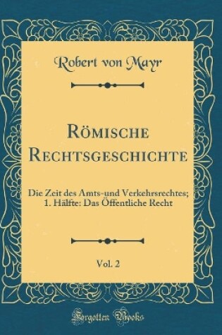 Cover of Roemische Rechtsgeschichte, Vol. 2