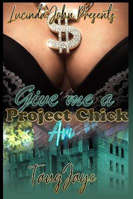 Book cover for Give Me A Project Chick