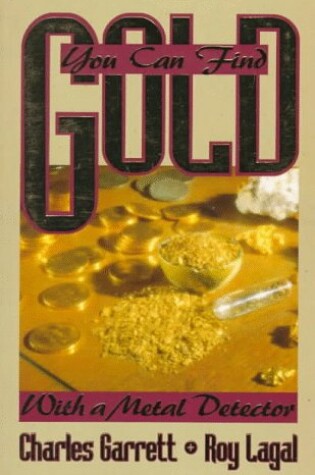 Cover of You Can Find Gold: With a Metal Detector