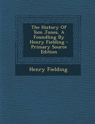 Book cover for The History of Tom Jones, a Foundling by Henry Fielding - Primary Source Edition