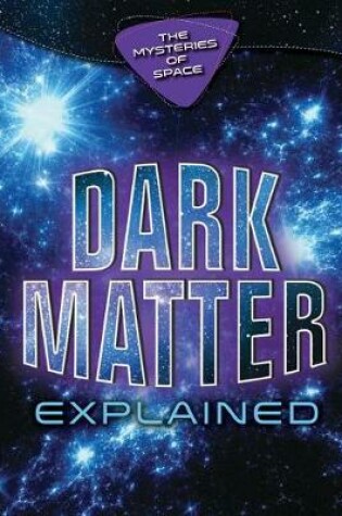 Cover of Dark Matter Explained