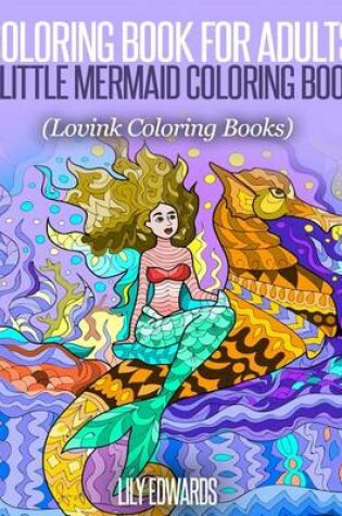 Cover of Coloring Book for Adults A Little Mermaid Coloring Book