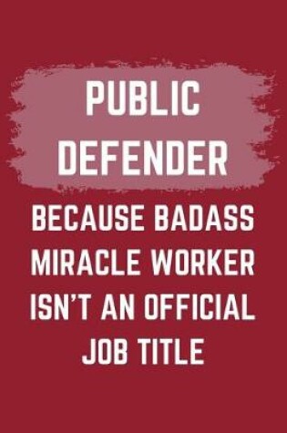 Cover of Public Defender Because Badass Miracle Worker Isn't An Official Job Title