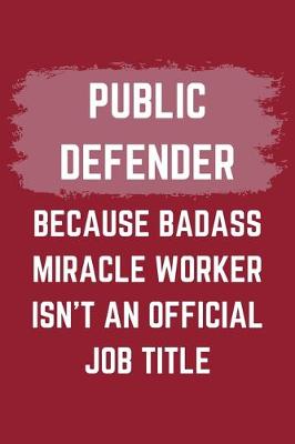 Book cover for Public Defender Because Badass Miracle Worker Isn't An Official Job Title