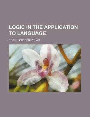 Book cover for Logic in the Application to Language