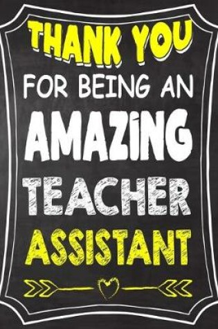 Cover of Thank You For Being An Amazing Teacher Assistant