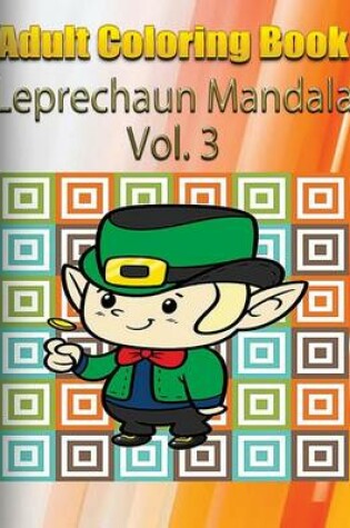 Cover of Adult Coloring Book: Leprechaun Mandala, Volume 3