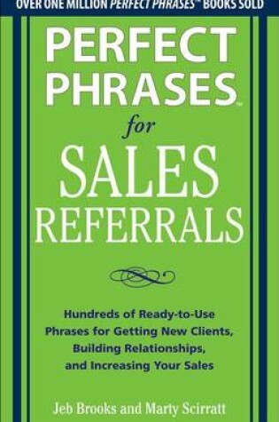 Cover of Perfect Phrases for Sales Referrals: Hundreds of Ready-To-Use Phrases for Getting New Clients, Building Relationships, and Increasing Your Sales