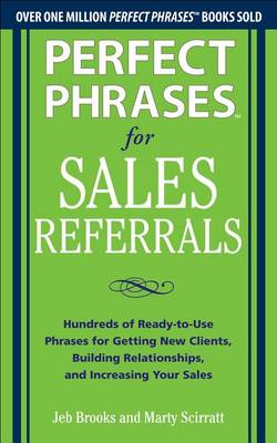 Book cover for Perfect Phrases for Sales Referrals: Hundreds of Ready-To-Use Phrases for Getting New Clients, Building Relationships, and Increasing Your Sales