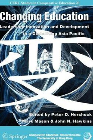 Cover of Changing Education: Leadership, Innovation and Development in a Globalizing Asia Pacific