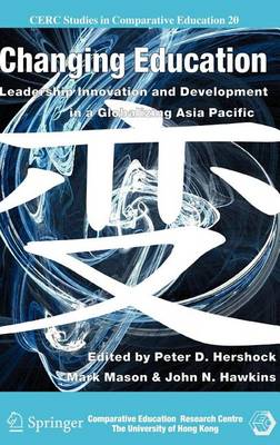 Book cover for Changing Education: Leadership, Innovation and Development in a Globalizing Asia Pacific