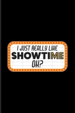 Cover of I Just Really Like Showtime