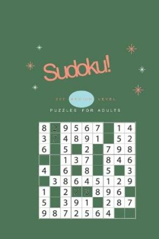 Cover of Sudoku! 200 Medium Level Puzzles for Adults