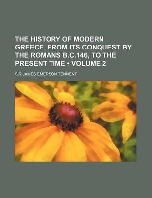 Book cover for The History of Modern Greece, from Its Conquest by the Romans B.C.146, to the Present Time (Volume 2)