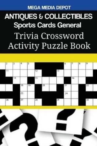 Cover of ANTIQUES & COLLECTIBLES Sports Cards General Trivia Crossword Activity Puzzle Book