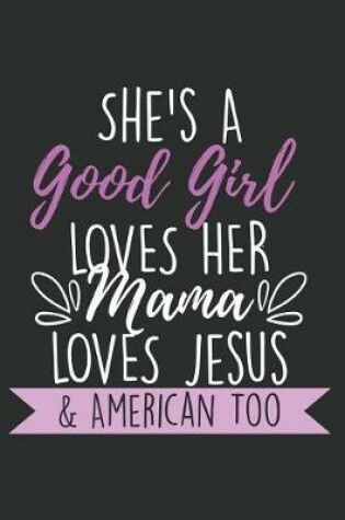 Cover of She's a Good Girl Loves Her Mama Loves Jesus