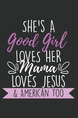 Book cover for She's a Good Girl Loves Her Mama Loves Jesus