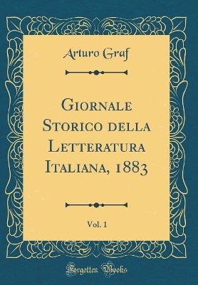 Book cover for Giornale Storico Della Letteratura Italiana, 1883, Vol. 1 (Classic Reprint)