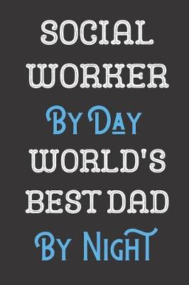 Book cover for Social Worker By Day World's Best Dad By Night