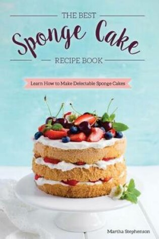 Cover of The Best Sponge Cake Recipe Book