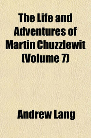 Cover of The Life and Adventures of Martin Chuzzlewit Volume 7