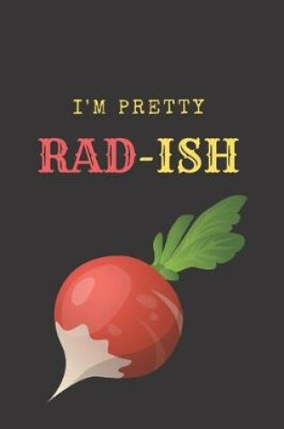 Cover of I'm Pretty Rad-Ish
