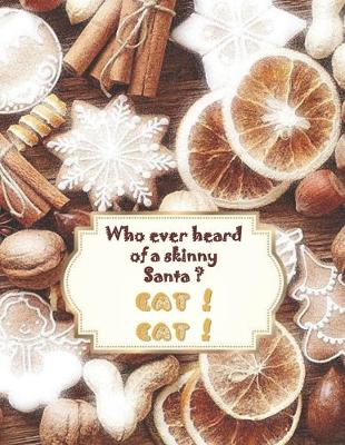 Cover of Who ever heard of a skinny Santa ? EAT ! EAT !