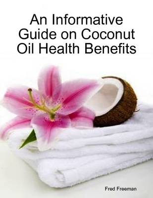 Book cover for An Informative Guide on Coconut Oil Health Benefits